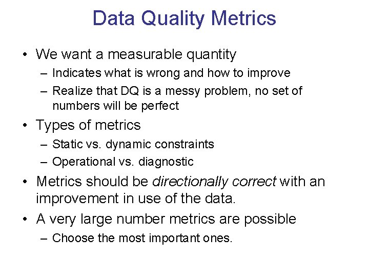 Data Quality Metrics • We want a measurable quantity – Indicates what is wrong