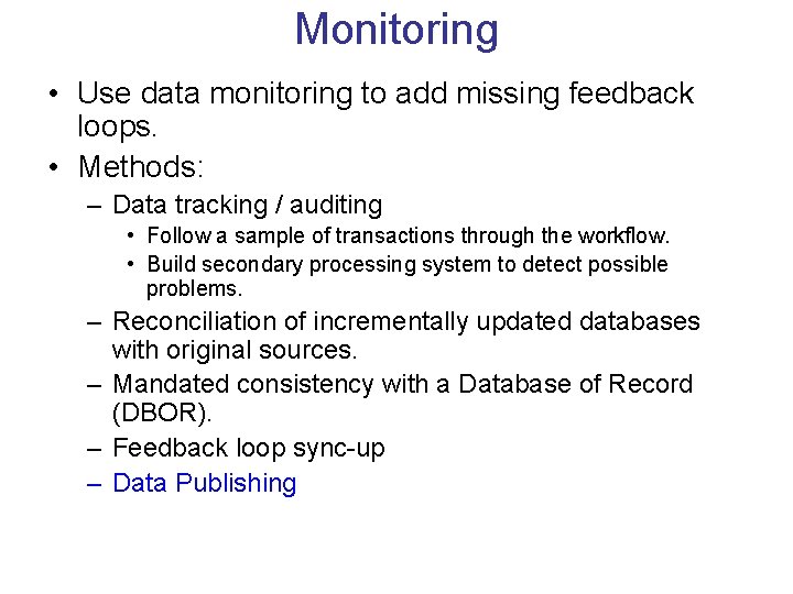 Monitoring • Use data monitoring to add missing feedback loops. • Methods: – Data