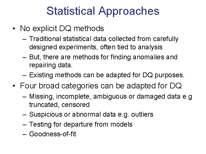 Statistical Approaches • No explicit DQ methods – Traditional statistical data collected from carefully