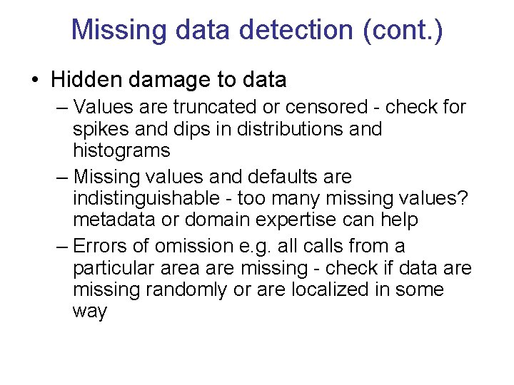 Missing data detection (cont. ) • Hidden damage to data – Values are truncated