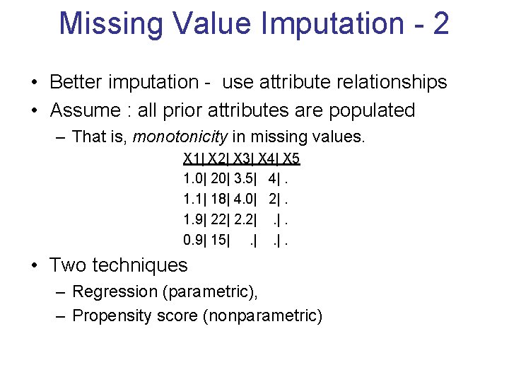 Missing Value Imputation - 2 • Better imputation - use attribute relationships • Assume