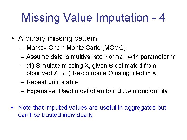 Missing Value Imputation - 4 • Arbitrary missing pattern – Markov Chain Monte Carlo