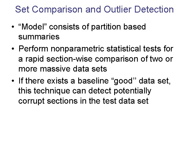 Set Comparison and Outlier Detection • “Model” consists of partition based summaries • Perform