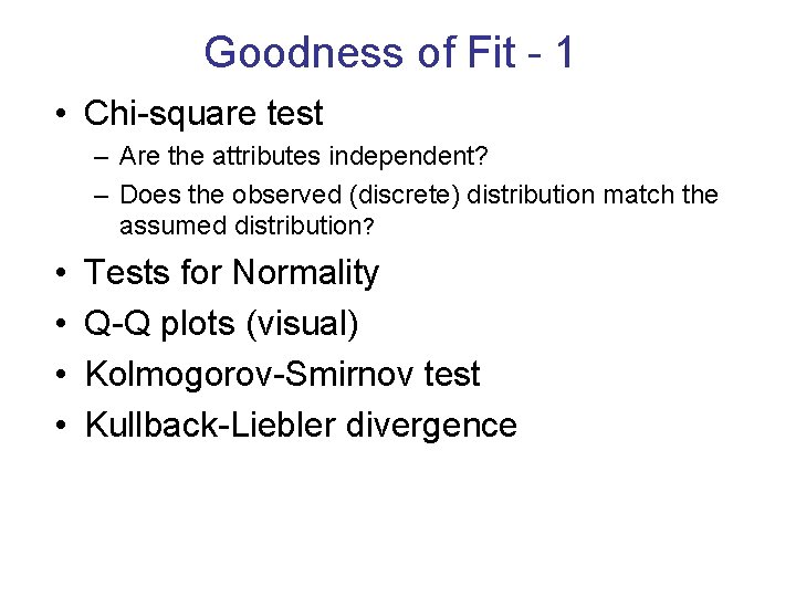 Goodness of Fit - 1 • Chi-square test – Are the attributes independent? –