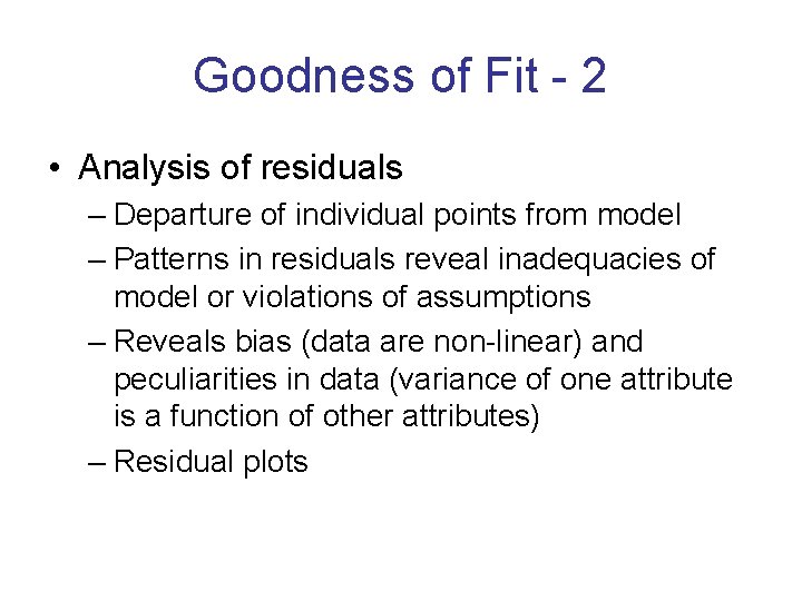 Goodness of Fit - 2 • Analysis of residuals – Departure of individual points