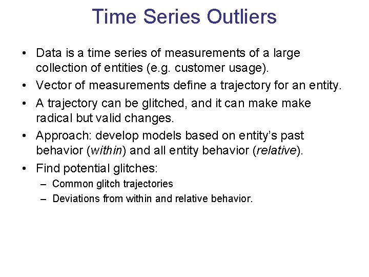 Time Series Outliers • Data is a time series of measurements of a large