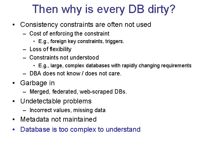 Then why is every DB dirty? • Consistency constraints are often not used –
