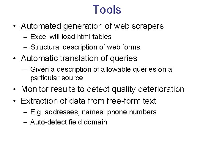 Tools • Automated generation of web scrapers – Excel will load html tables –