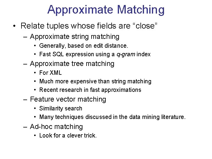 Approximate Matching • Relate tuples whose fields are “close” – Approximate string matching •