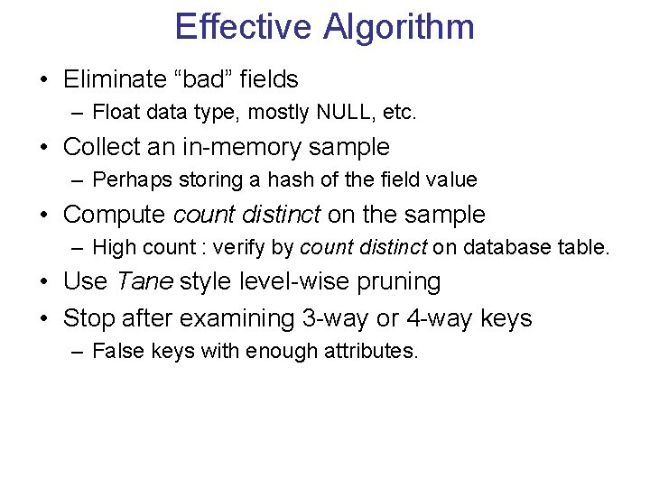 Effective Algorithm • Eliminate “bad” fields – Float data type, mostly NULL, etc. •