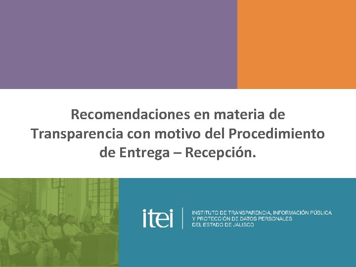 Recomendaciones en materia de Transparencia con motivo del Procedimiento de Entrega – Recepción. Ley