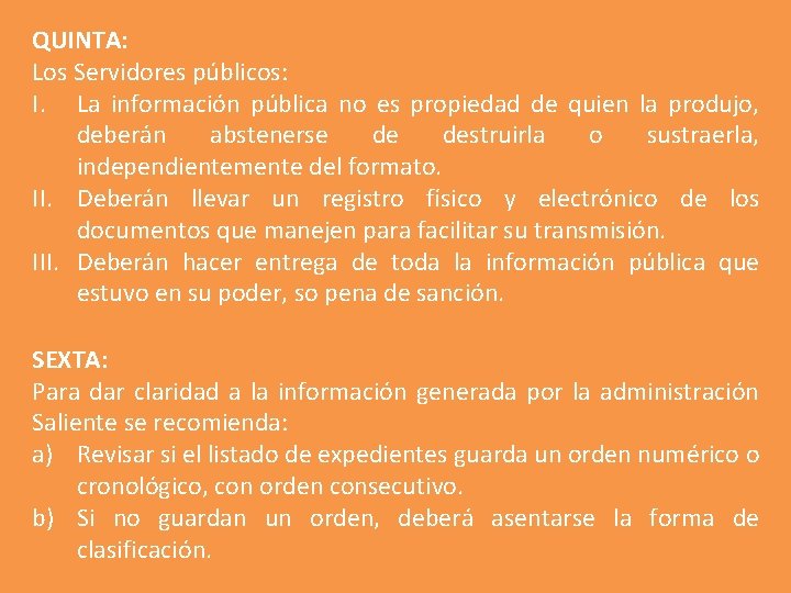 QUINTA: Los Servidores públicos: I. La información pública no es propiedad de quien la