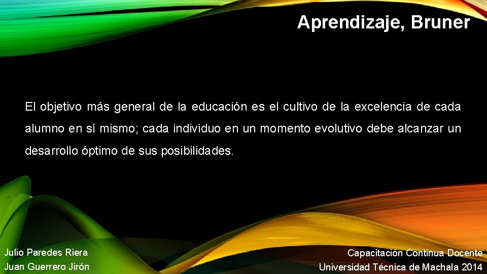 Aprendizaje, Bruner El objetivo más general de la educación es el cultivo de la