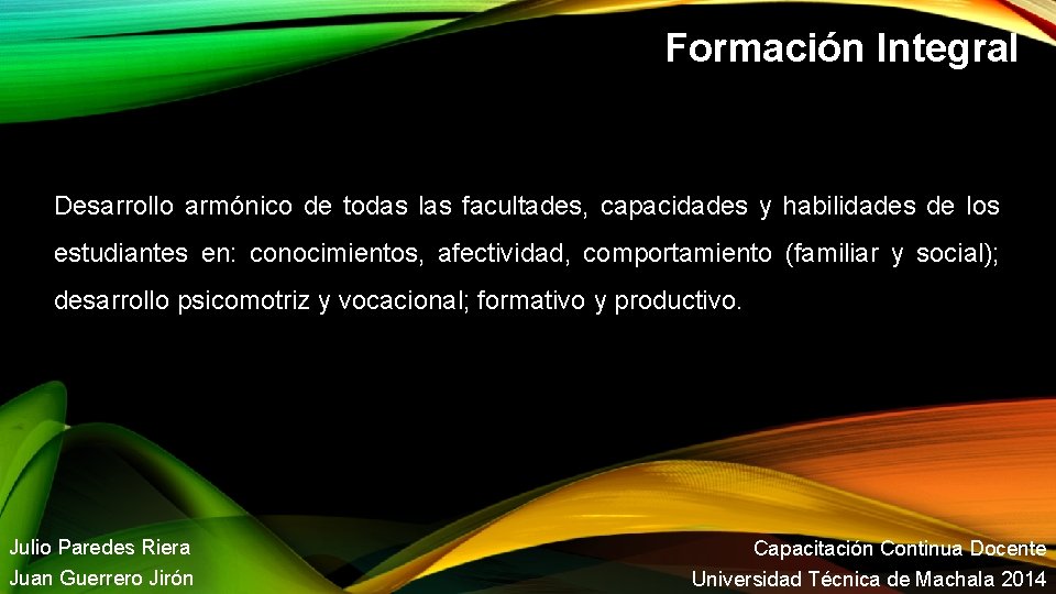 Formación Integral Desarrollo armónico de todas las facultades, capacidades y habilidades de los estudiantes