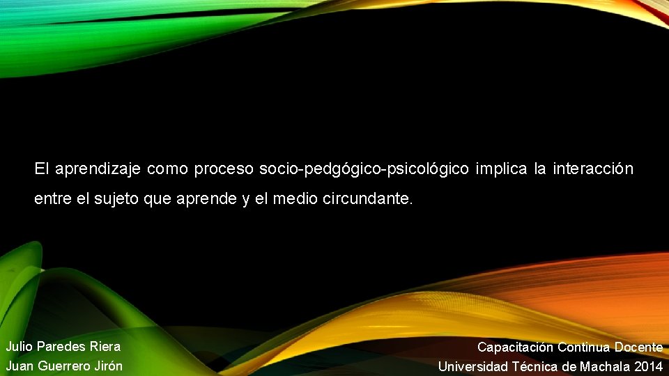 El aprendizaje como proceso socio-pedgógico-psicológico implica la interacción entre el sujeto que aprende y