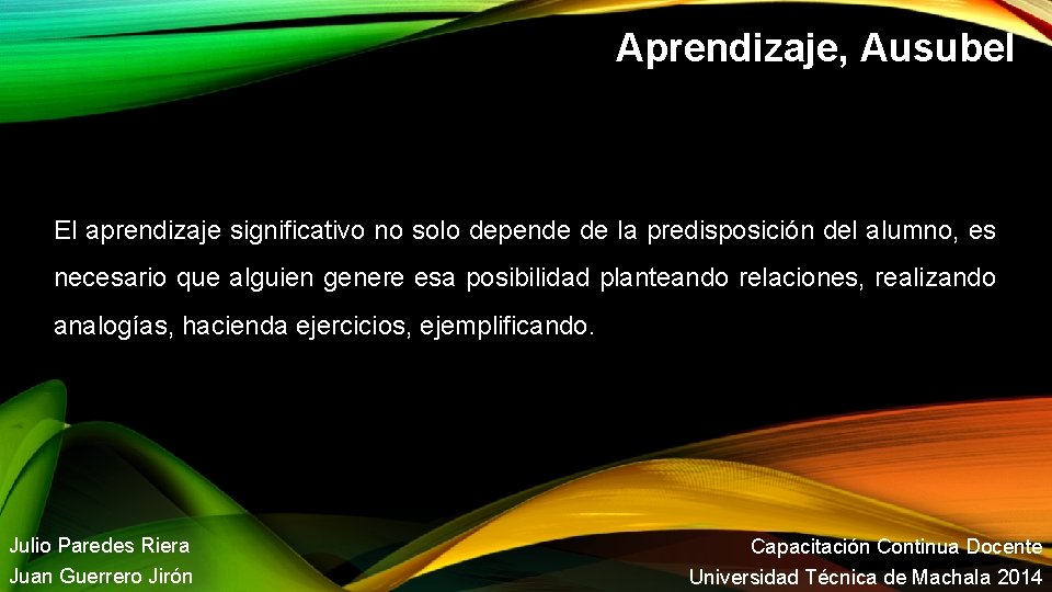 Aprendizaje, Ausubel El aprendizaje significativo no solo depende de la predisposición del alumno, es