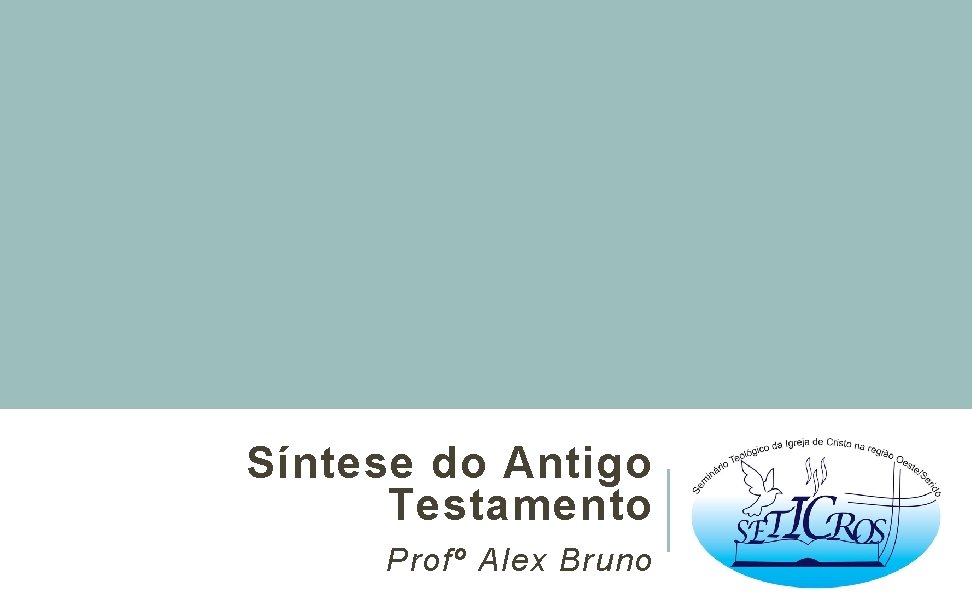 Síntese do Antigo Testamento Profº Alex Bruno 