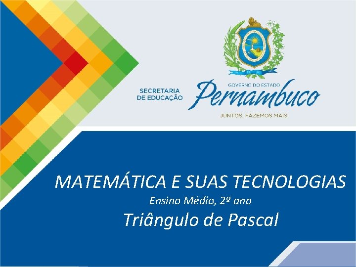 Matemática, 2º ano, Triângulo de Pascal MATEMÁTICA E SUAS TECNOLOGIAS Ensino Médio, 2º ano