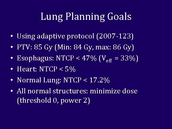 Lung Planning Goals • • • Using adaptive protocol (2007 -123) PTV: 85 Gy