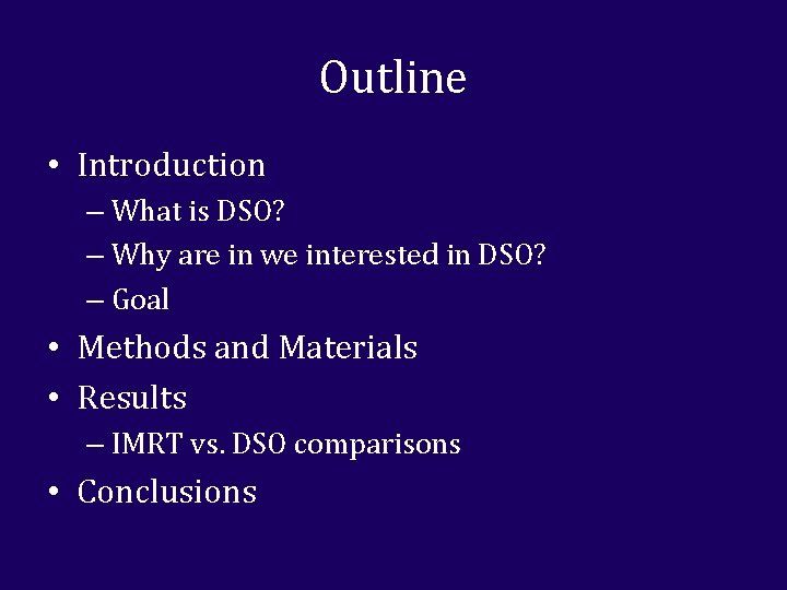 Outline • Introduction – What is DSO? – Why are in we interested in