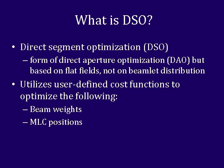 What is DSO? • Direct segment optimization (DSO) – form of direct aperture optimization