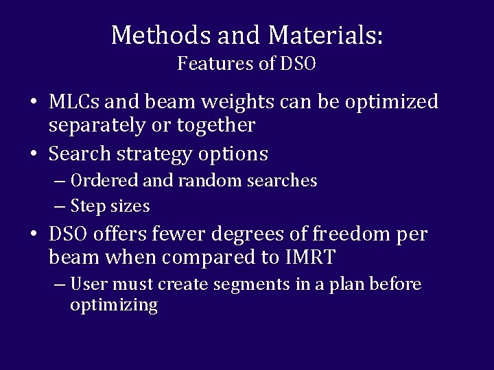 Methods and Materials: Features of DSO • MLCs and beam weights can be optimized