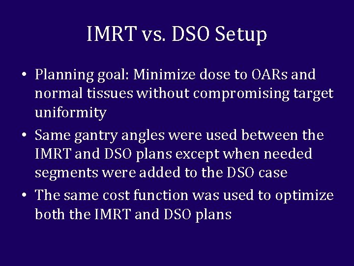 IMRT vs. DSO Setup • Planning goal: Minimize dose to OARs and normal tissues