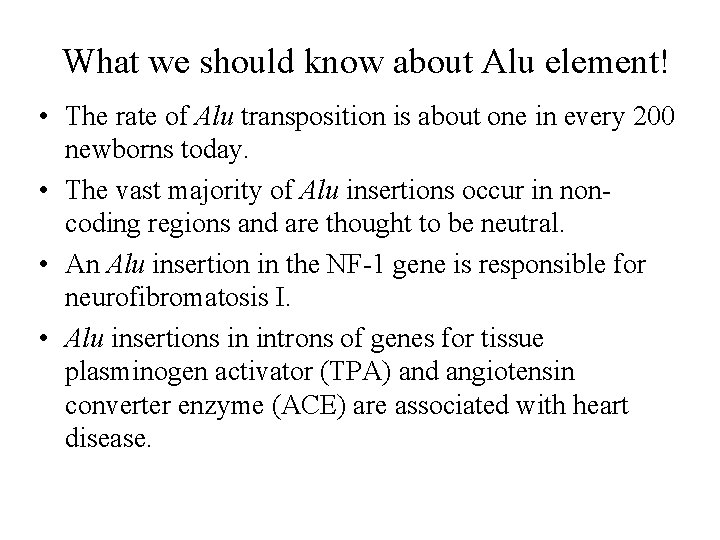 What we should know about Alu element! • The rate of Alu transposition is
