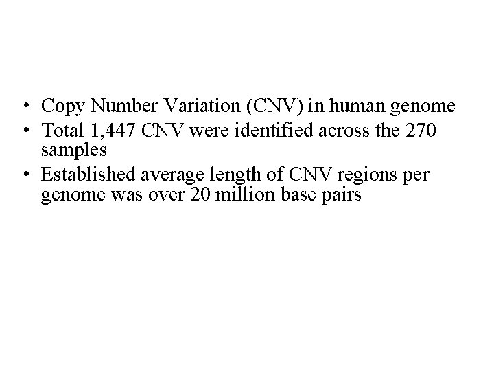  • Copy Number Variation (CNV) in human genome • Total 1, 447 CNV