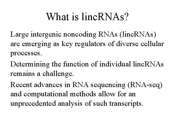 What is linc. RNAs? Large intergenic noncoding RNAs (linc. RNAs) are emerging as key