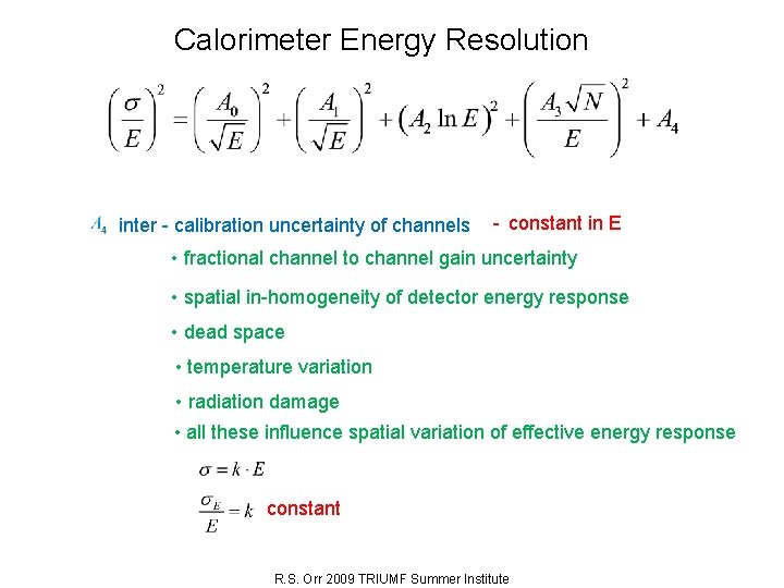 Calorimeter Energy Resolution inter - calibration uncertainty of channels - constant in E •