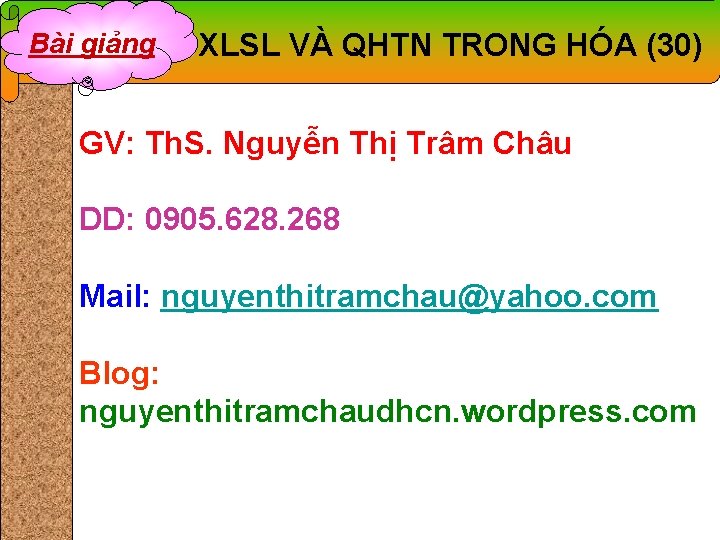 Bài giảng XLSL VÀ QHTN TRONG HÓA (30) GV: Th. S. Nguyễn Thị Trâm