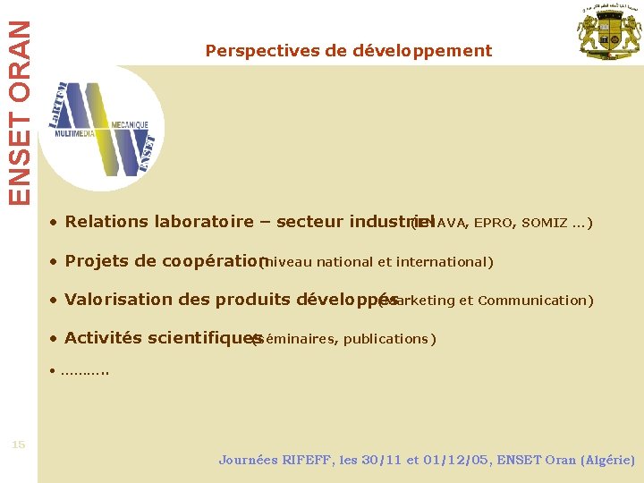 ENSET ORAN Perspectives de développement • Relations laboratoire – secteur industriel (ENAVA, EPRO, SOMIZ