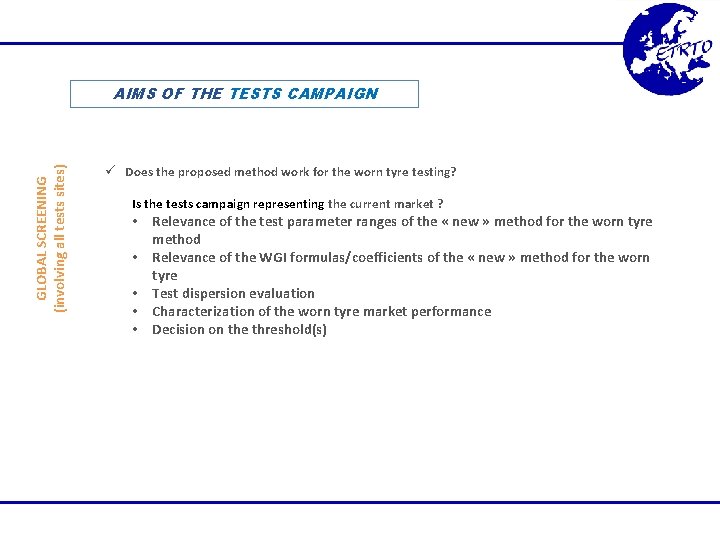 GLOBAL SCREENING (involving all tests sites) AIMS OF THE TESTS CAMPAIGN ü Does the