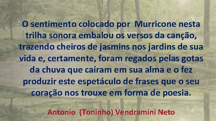 O sentimento colocado por Murricone nesta trilha sonora embalou os versos da canção, trazendo