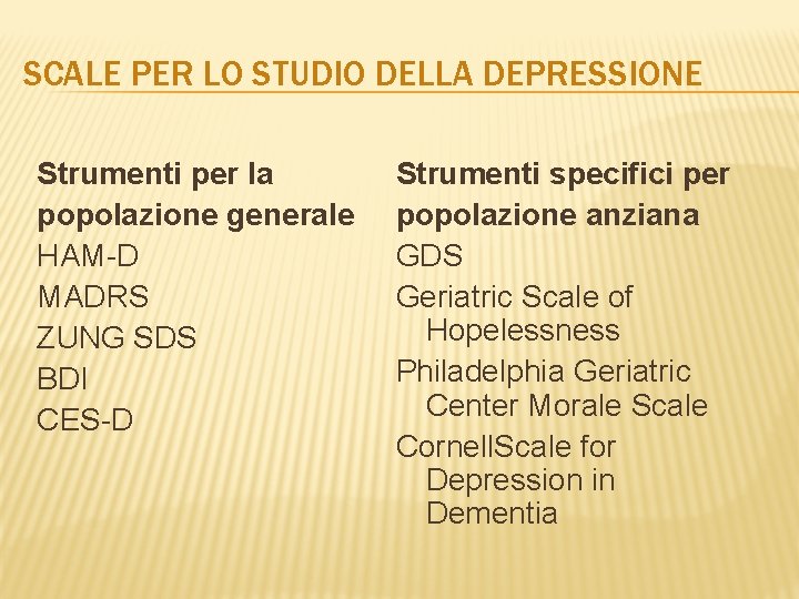 SCALE PER LO STUDIO DELLA DEPRESSIONE Strumenti per la popolazione generale HAM-D MADRS ZUNG