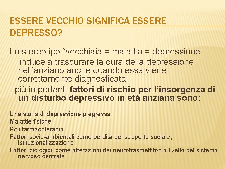 ESSERE VECCHIO SIGNIFICA ESSERE DEPRESSO? Lo stereotipo “vecchiaia = malattia = depressione” induce a