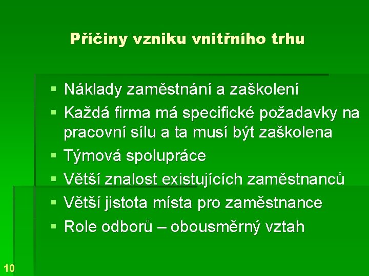 Příčiny vzniku vnitřního trhu § Náklady zaměstnání a zaškolení § Každá firma má specifické