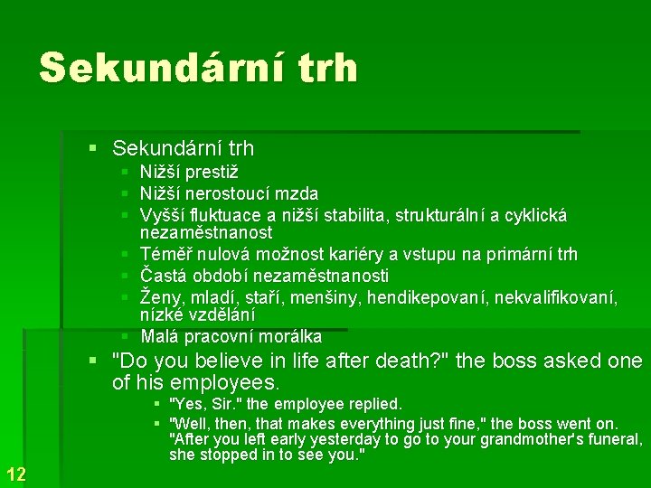 Sekundární trh § Nižší prestiž § Nižší nerostoucí mzda § Vyšší fluktuace a nižší