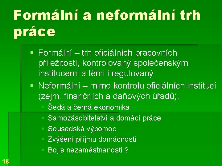 Formální a neformální trh práce § Formální – trh oficiálních pracovních příležitostí, kontrolovaný společenskými