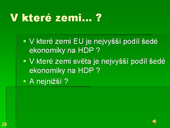 V které zemi… ? § V které zemi EU je nejvyšší podíl šedé ekonomiky