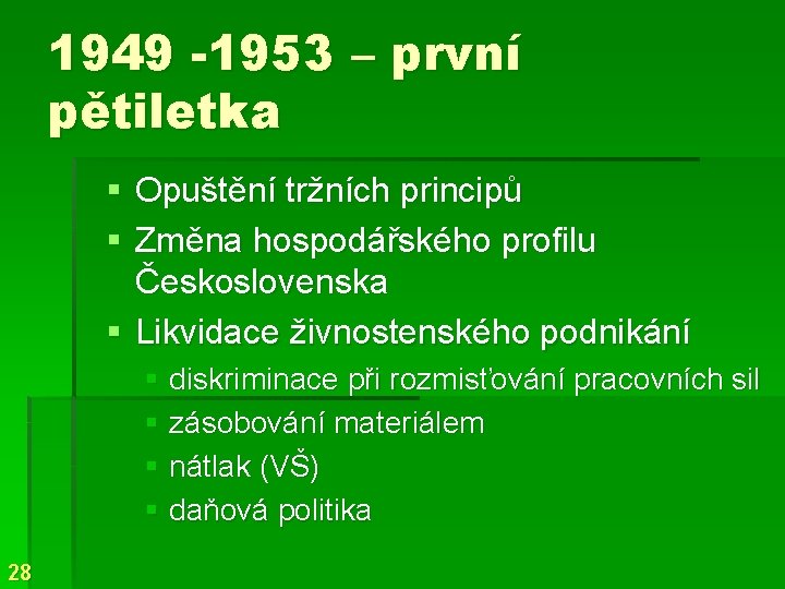 1949 -1953 – první pětiletka § Opuštění tržních principů § Změna hospodářského profilu Československa