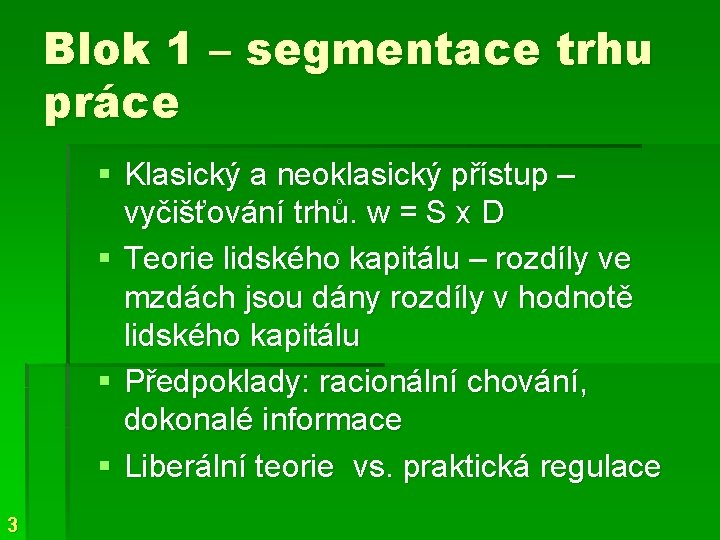 Blok 1 – segmentace trhu práce § Klasický a neoklasický přístup – vyčišťování trhů.