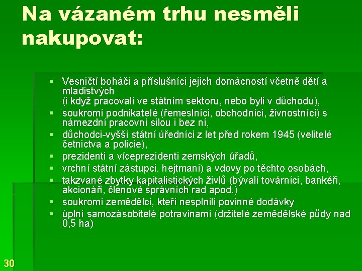 Na vázaném trhu nesměli nakupovat: § Vesničtí boháči a příslušníci jejich domácností včetně dětí