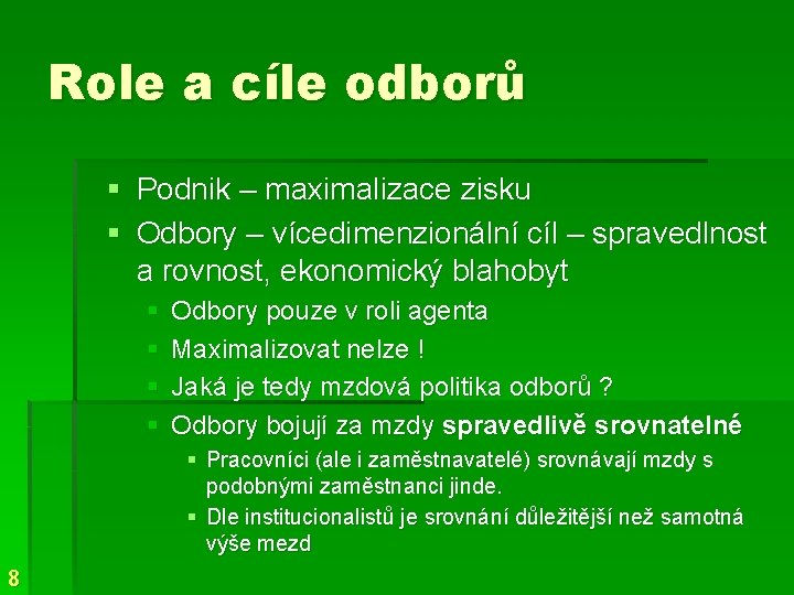 Role a cíle odborů § Podnik – maximalizace zisku § Odbory – vícedimenzionální cíl