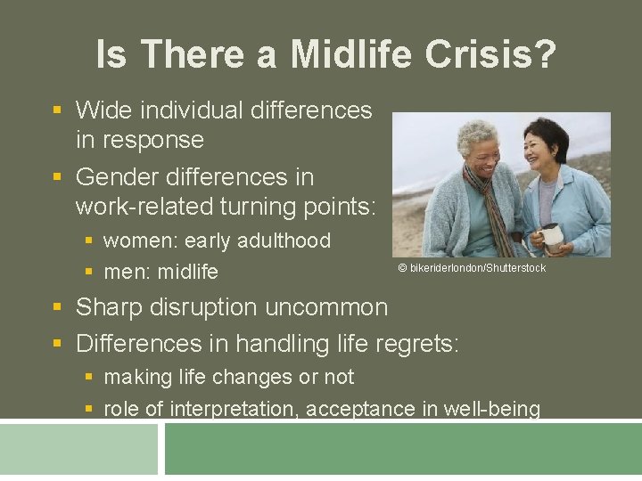 Is There a Midlife Crisis? § Wide individual differences in response § Gender differences