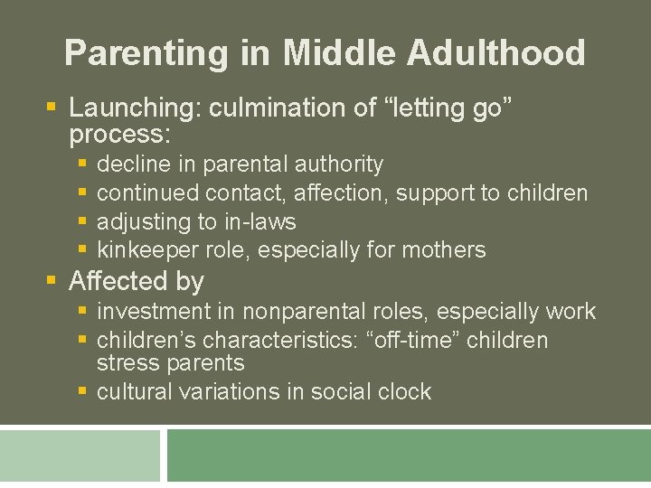 Parenting in Middle Adulthood § Launching: culmination of “letting go” process: § § decline
