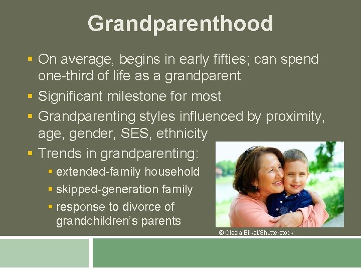 Grandparenthood § On average, begins in early fifties; can spend one-third of life as