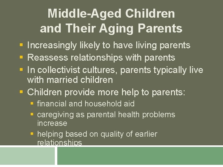 Middle-Aged Children and Their Aging Parents § Increasingly likely to have living parents §
