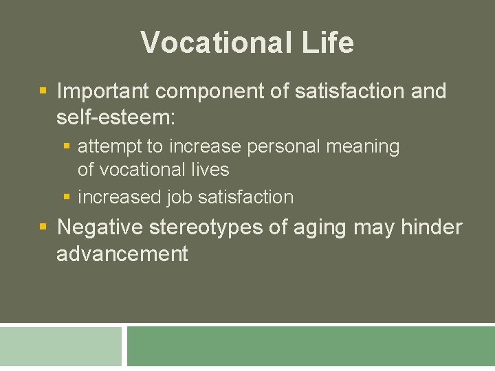 Vocational Life § Important component of satisfaction and self-esteem: § attempt to increase personal